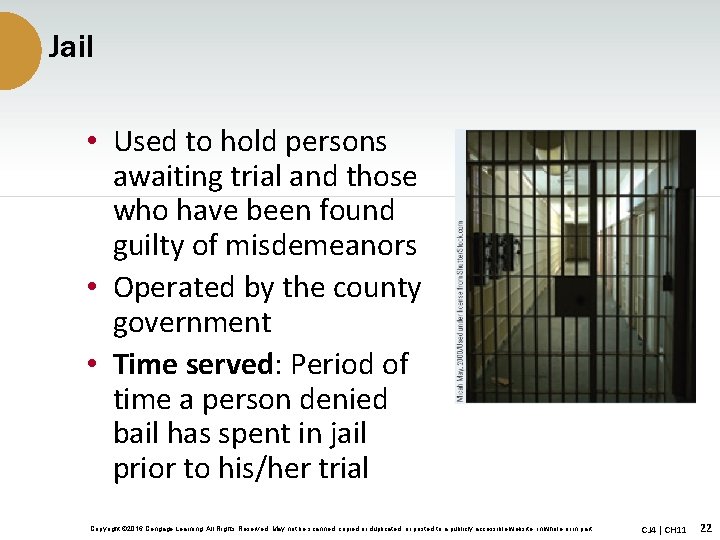 Jail • Used to hold persons awaiting trial and those who have been found