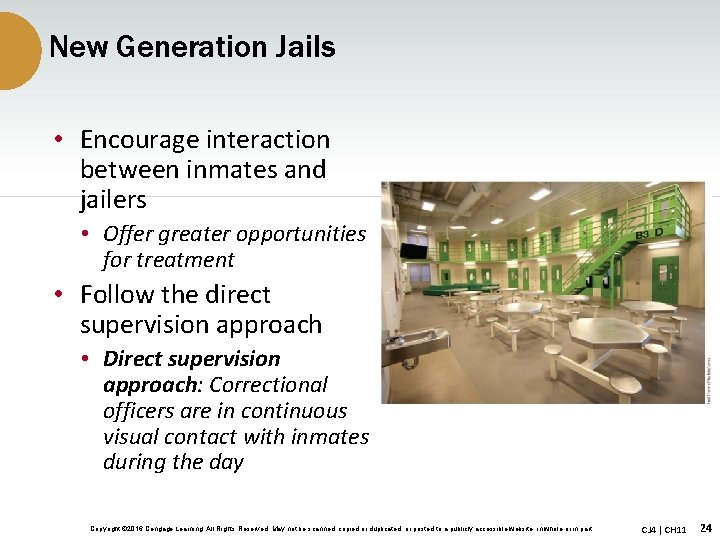 New Generation Jails • Encourage interaction between inmates and jailers • Offer greater opportunities