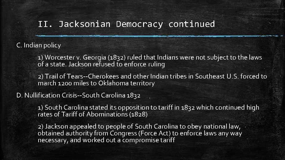 II. Jacksonian Democracy continued C. Indian policy 1) Worcester v. Georgia (1832) ruled that