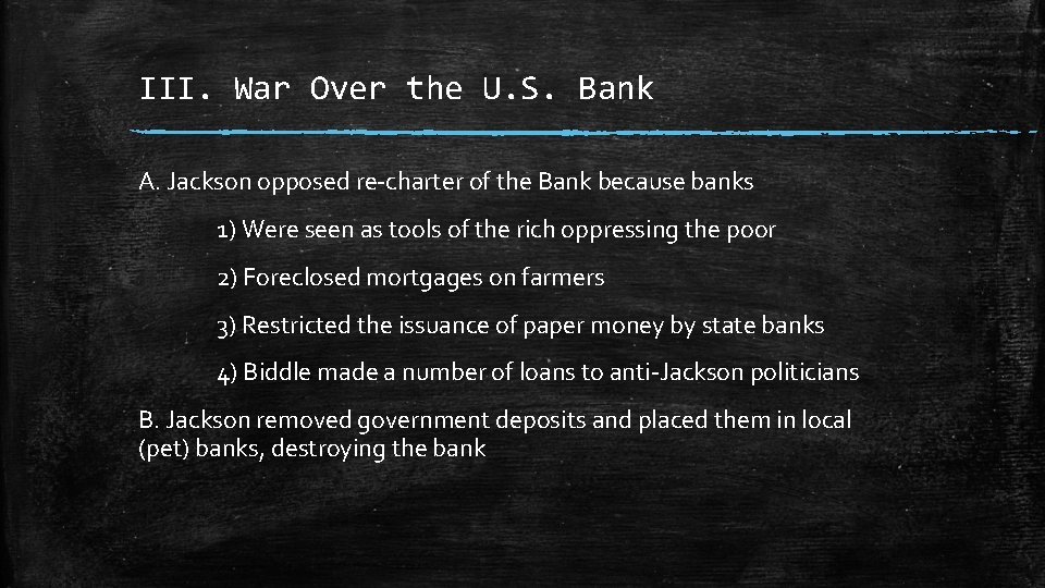 III. War Over the U. S. Bank A. Jackson opposed re-charter of the Bank