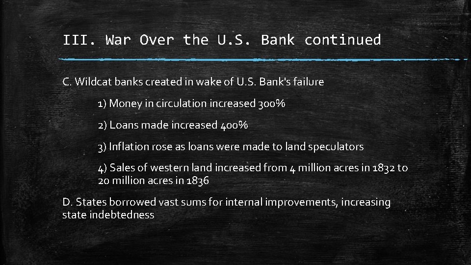 III. War Over the U. S. Bank continued C. Wildcat banks created in wake