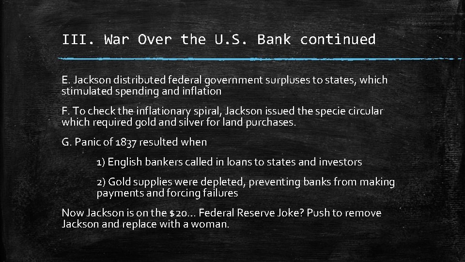 III. War Over the U. S. Bank continued E. Jackson distributed federal government surpluses