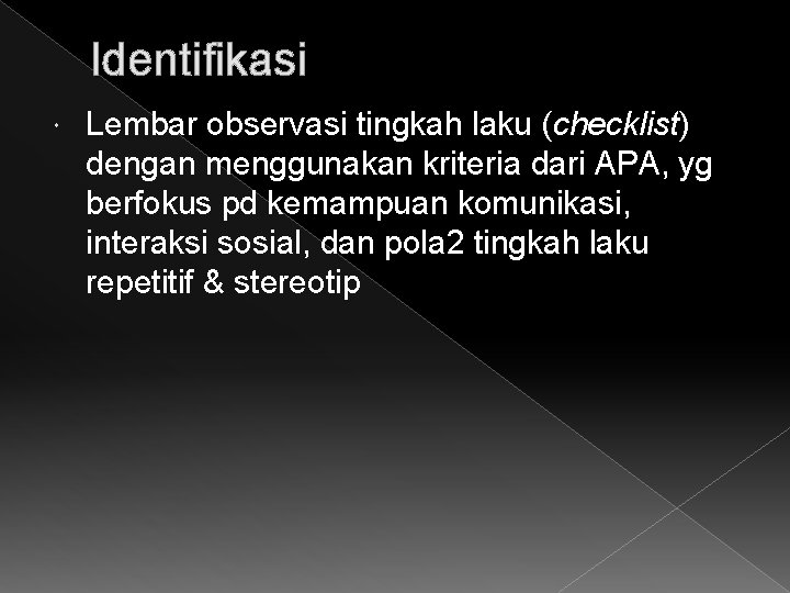 Identifikasi Lembar observasi tingkah laku (checklist) dengan menggunakan kriteria dari APA, yg berfokus pd