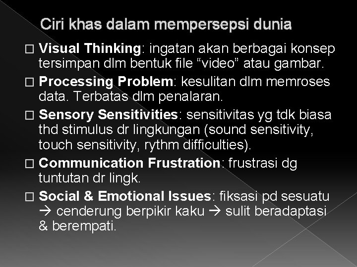 Ciri khas dalam mempersepsi dunia Visual Thinking: ingatan akan berbagai konsep tersimpan dlm bentuk