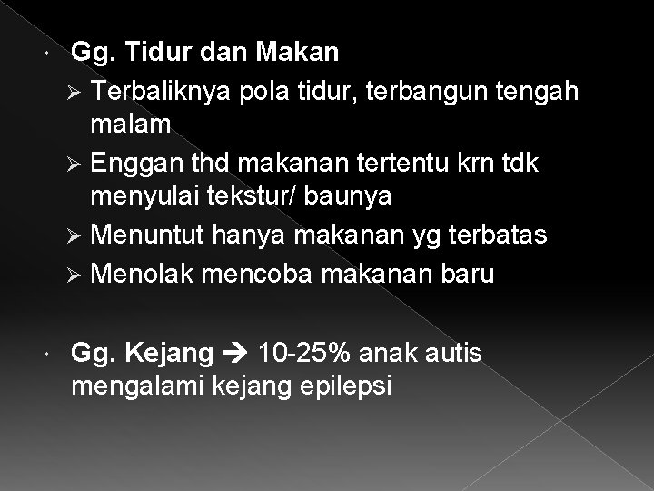  Gg. Tidur dan Makan Ø Terbaliknya pola tidur, terbangun tengah malam Ø Enggan