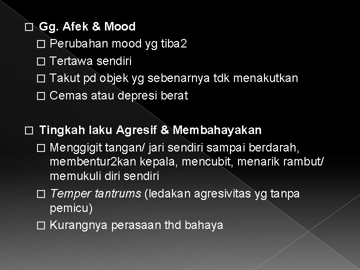 � Gg. Afek & Mood � Perubahan mood yg tiba 2 � Tertawa sendiri � Gg. Afek & Mood � Perubahan mood yg tiba 2 � Tertawa sendiri