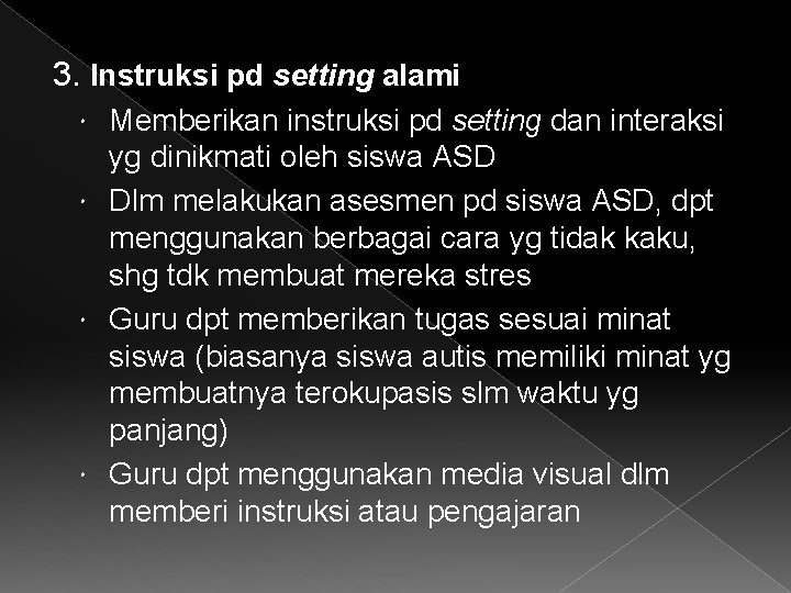 3. Instruksi pd setting alami Memberikan instruksi pd setting dan interaksi yg dinikmati oleh