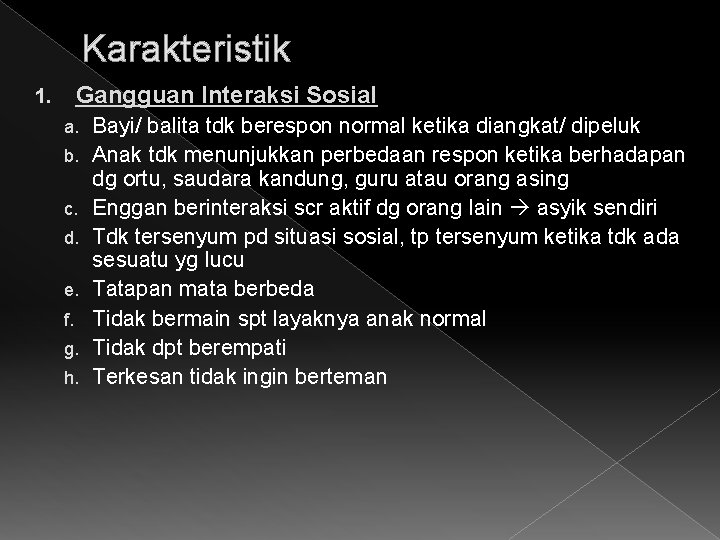 Karakteristik Gangguan Interaksi Sosial 1. a. b. c. d. e. f. g. h. Bayi/ Karakteristik Gangguan Interaksi Sosial 1. a. b. c. d. e. f. g. h. Bayi/