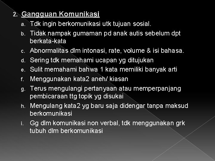 2. Gangguan Komunikasi a. b. c. d. e. f. g. h. i. Tdk ingin