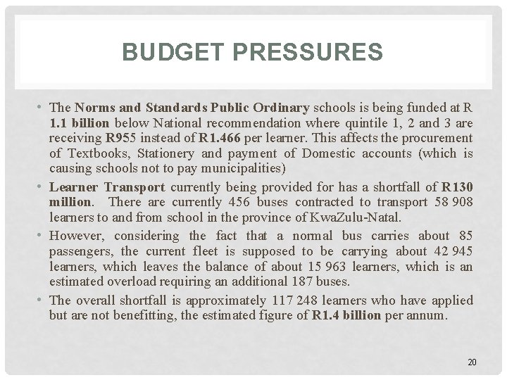 BUDGET PRESSURES • The Norms and Standards Public Ordinary schools is being funded at