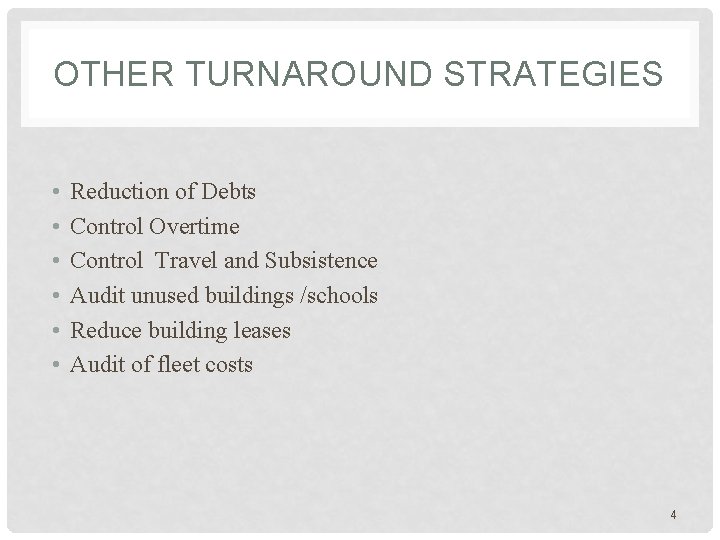 OTHER TURNAROUND STRATEGIES • • • Reduction of Debts Control Overtime Control Travel and