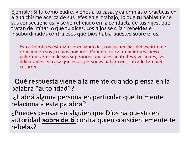 Ejemplo: Si tu como padre, vienes a tu casa, y calumnias o practicas en