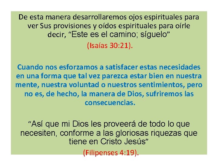 De esta manera desarrollaremos ojos espirituales para ver Sus provisiones y oídos espirituales para