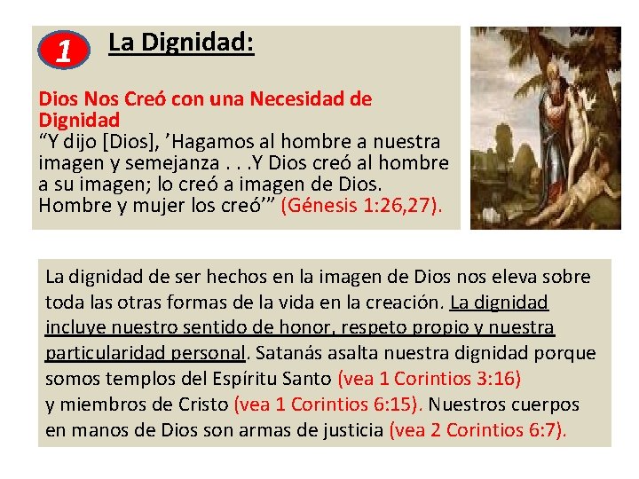 1 La Dignidad: Dios Nos Creó con una Necesidad de Dignidad “Y dijo [Dios],