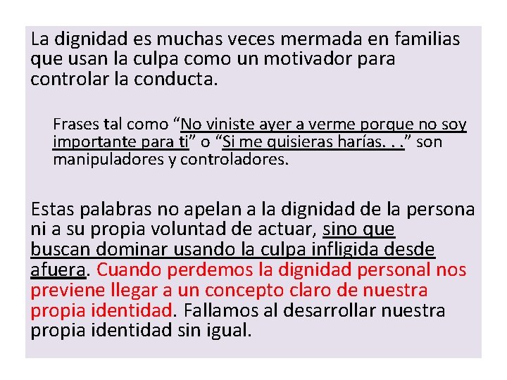 La dignidad es muchas veces mermada en familias que usan la culpa como un