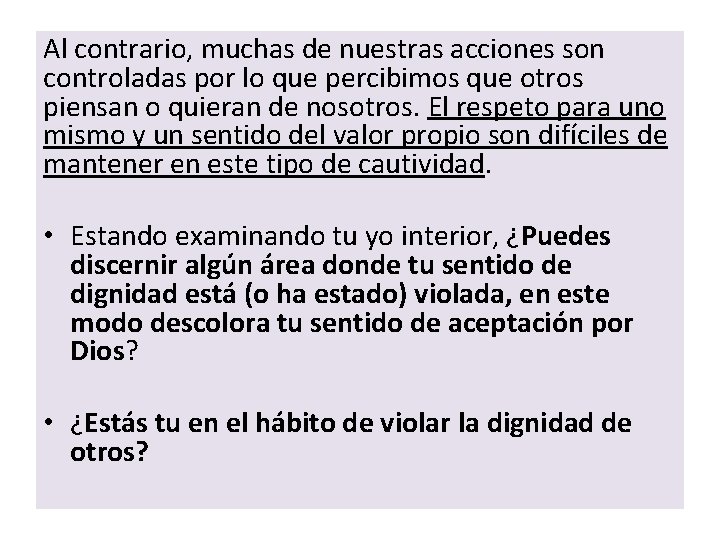 Al contrario, muchas de nuestras acciones son controladas por lo que percibimos que otros