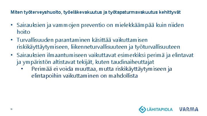 Miten työterveyshuolto, työeläkevakuutus ja työtapaturmavakuutus kehittyvät • Sairauksien ja vammojen preventio on mielekkäämpää kuin