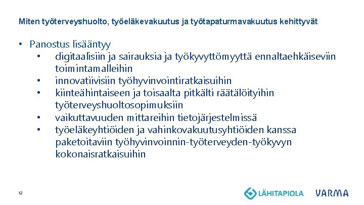 Miten työterveyshuolto, työeläkevakuutus ja työtapaturmavakuutus kehittyvät • Panostus lisääntyy • digitaalisiin ja sairauksia ja