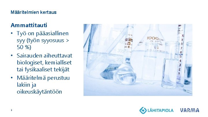 Määritelmien kertaus Ammattitauti • Työ on pääasiallinen syy (työn syyosuus > 50 %) •