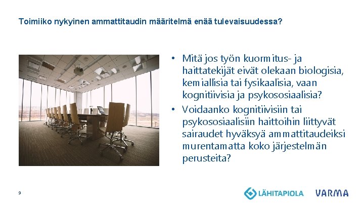 Toimiiko nykyinen ammattitaudin määritelmä enää tulevaisuudessa? • Mitä jos työn kuormitus- ja haittatekijät eivät