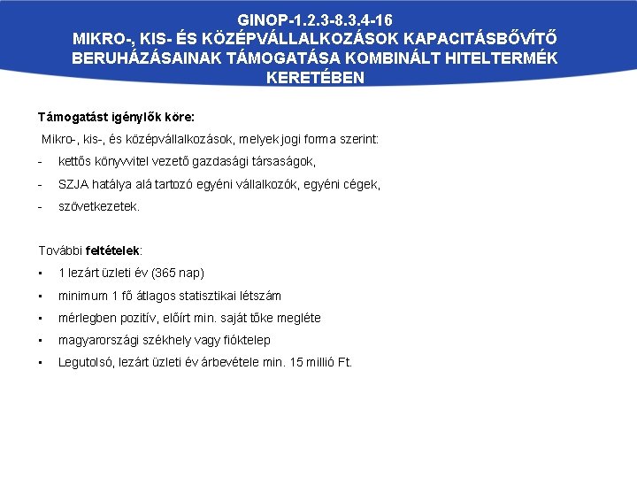 GINOP-1. 2. 3 -8. 3. 4 -16 MIKRO-, KIS- ÉS KÖZÉPVÁLLALKOZÁSOK KAPACITÁSBŐVÍTŐ BERUHÁZÁSAINAK TÁMOGATÁSA