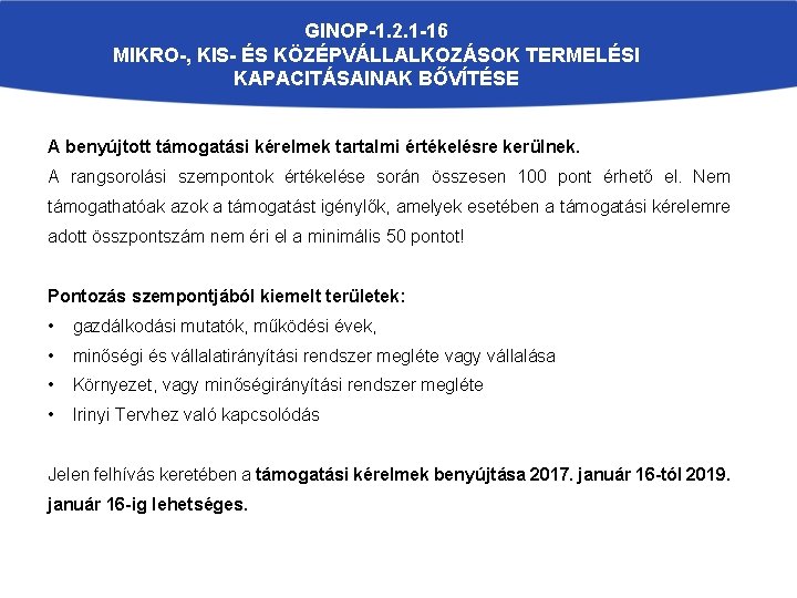 GINOP-1. 2. 1 -16 MIKRO-, KIS- ÉS KÖZÉPVÁLLALKOZÁSOK TERMELÉSI KAPACITÁSAINAK BŐVÍTÉSE A benyújtott támogatási