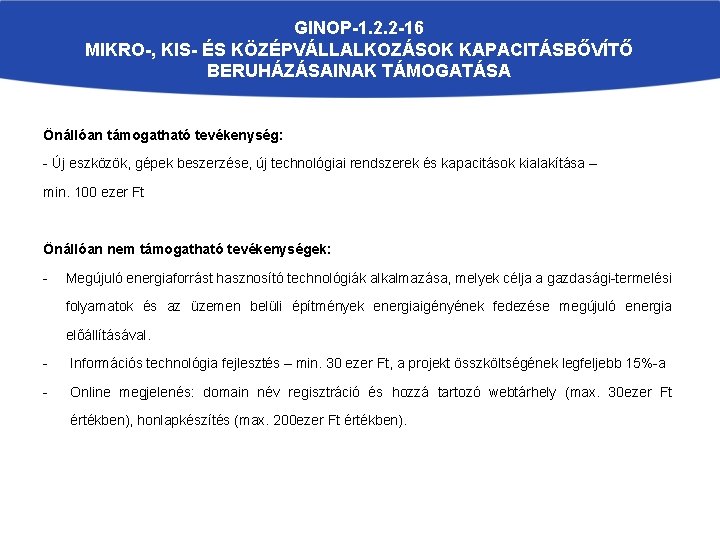 GINOP-1. 2. 2 -16 MIKRO-, KIS- ÉS KÖZÉPVÁLLALKOZÁSOK KAPACITÁSBŐVÍTŐ BERUHÁZÁSAINAK TÁMOGATÁSA Önállóan támogatható tevékenység: