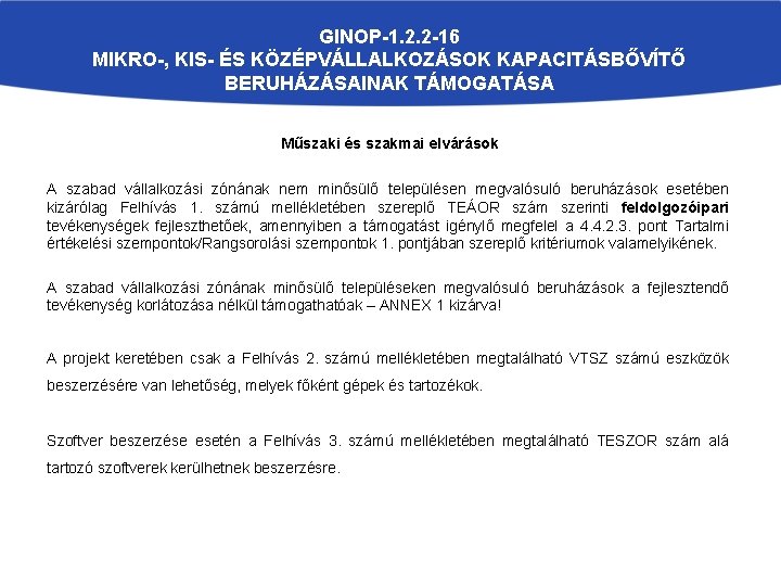 GINOP-1. 2. 2 -16 MIKRO-, KIS- ÉS KÖZÉPVÁLLALKOZÁSOK KAPACITÁSBŐVÍTŐ BERUHÁZÁSAINAK TÁMOGATÁSA Műszaki és szakmai