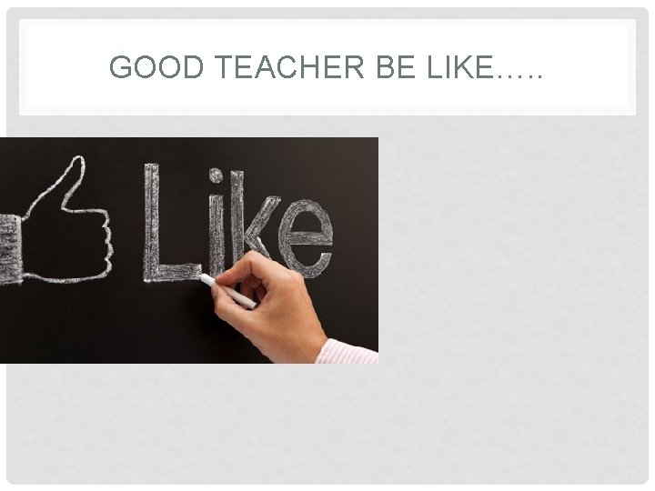 GOOD TEACHER BE LIKE…. . 