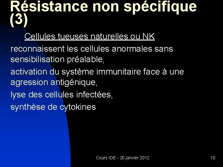 Résistance non spécifique (3) Cellules tueuses naturelles ou NK reconnaissent les cellules anormales sans