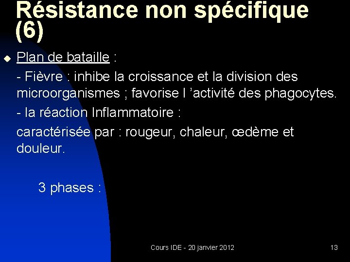 Résistance non spécifique (6) u Plan de bataille : - Fièvre : inhibe la