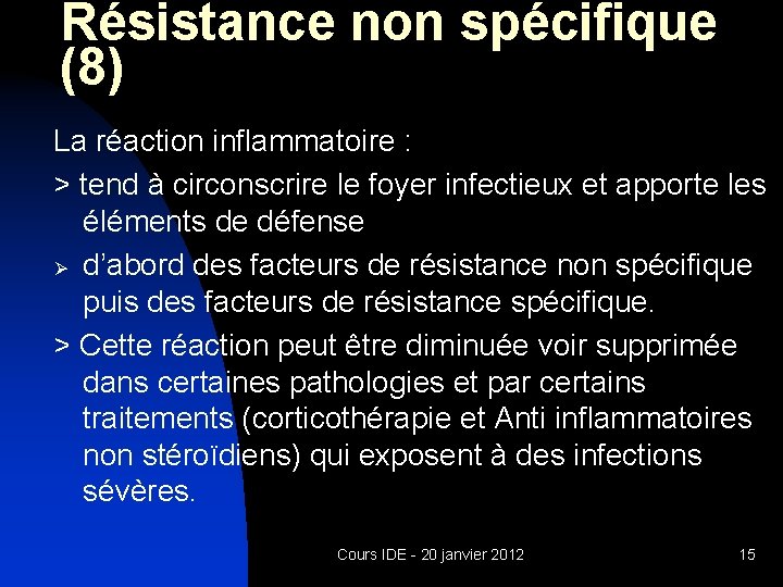 Résistance non spécifique (8) La réaction inflammatoire : > tend à circonscrire le foyer