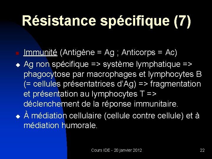 Résistance spécifique (7) n u u Immunité (Antigène = Ag ; Anticorps = Ac)