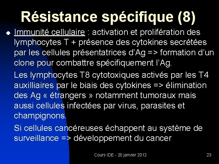 Résistance spécifique (8) u Immunité cellulaire : activation et prolifération des lymphocytes T +