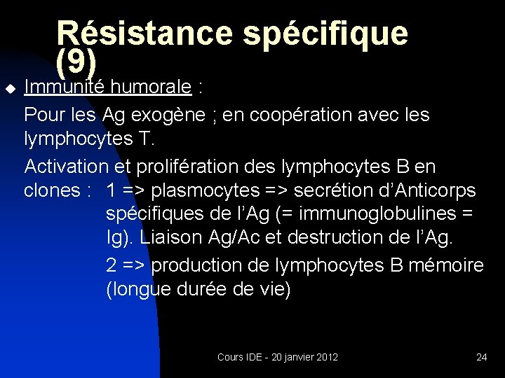 Résistance spécifique (9) u Immunité humorale : Pour les Ag exogène ; en coopération