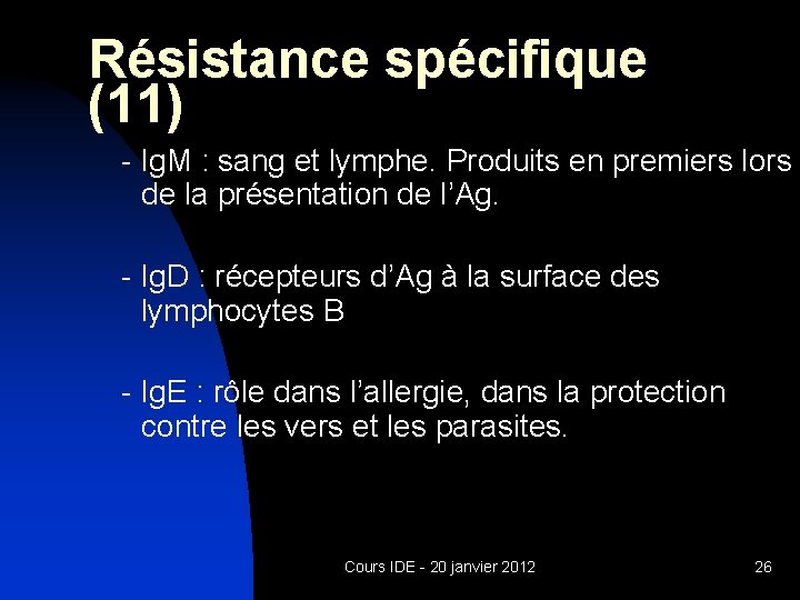 Résistance spécifique (11) - Ig. M : sang et lymphe. Produits en premiers lors