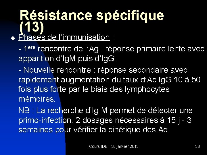 Résistance spécifique (13) u Phases de l’immunisation : - 1ère rencontre de l’Ag :