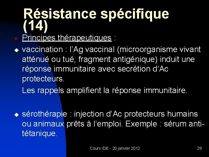 Résistance spécifique (14) n u u Principes thérapeutiques : vaccination : l’Ag vaccinal (microorganisme