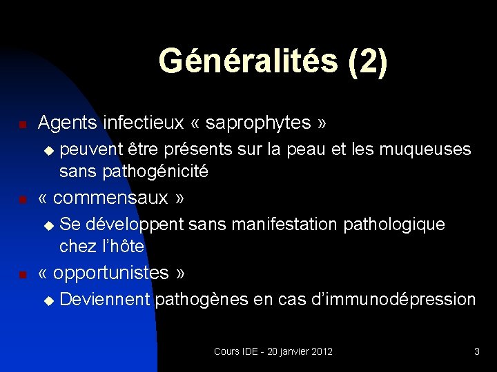 Généralités (2) n Agents infectieux « saprophytes » u n « commensaux » u