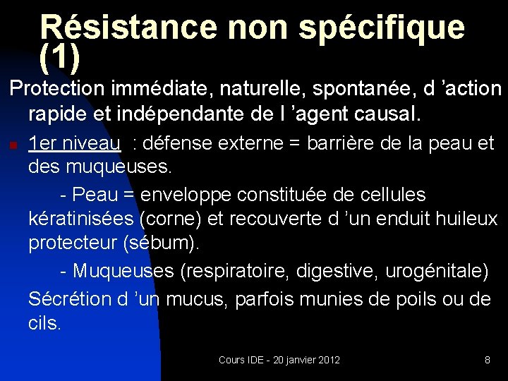 Résistance non spécifique (1) Protection immédiate, naturelle, spontanée, d ’action rapide et indépendante de