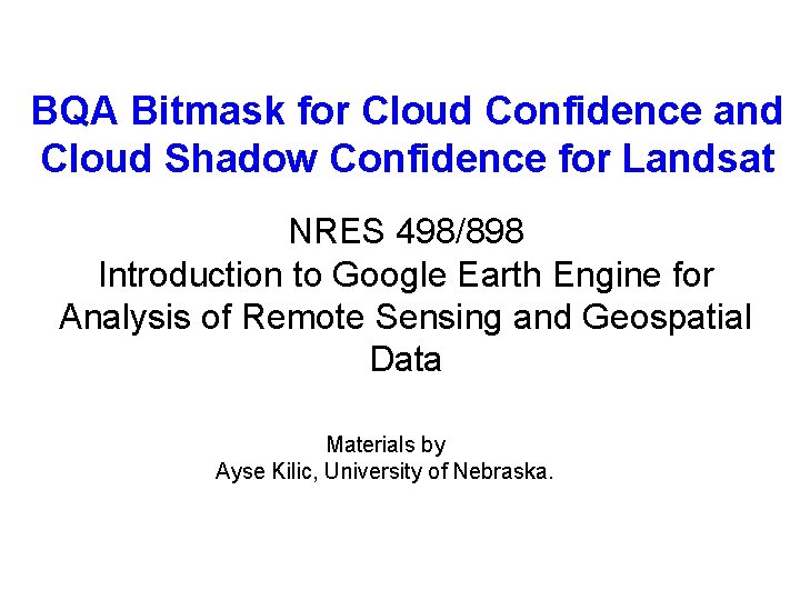 BQA Bitmask for Cloud Confidence and Cloud Shadow Confidence for Landsat NRES 498/898 Introduction