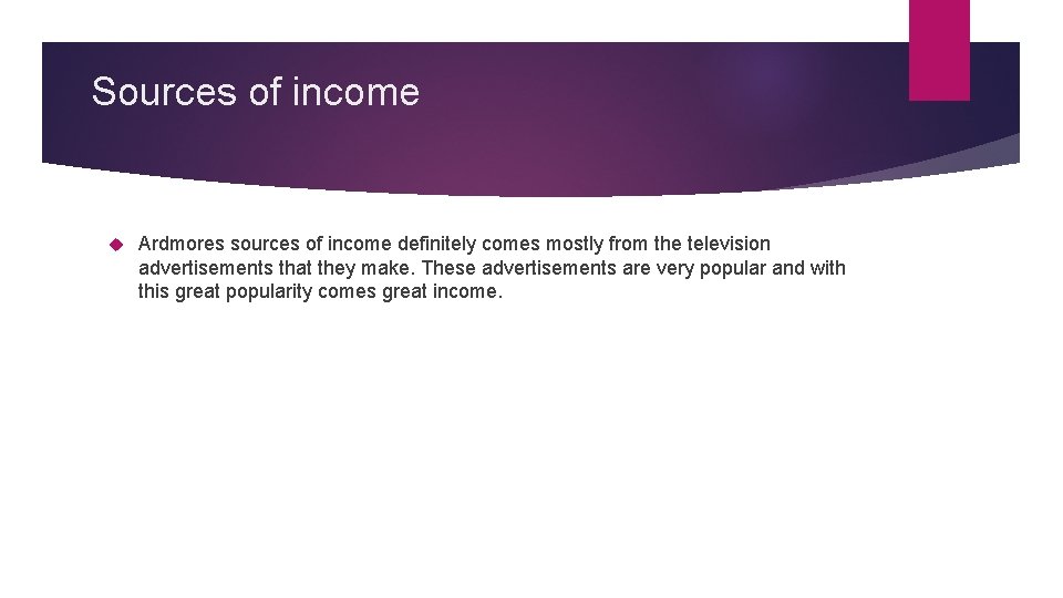 Sources of income Ardmores sources of income definitely comes mostly from the television advertisements