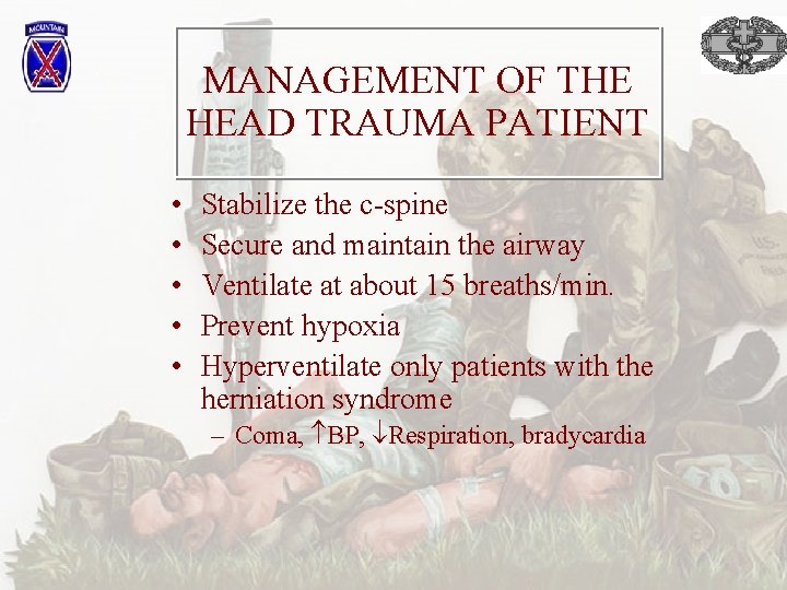 MANAGEMENT OF THE HEAD TRAUMA PATIENT • • • Stabilize the c-spine Secure and