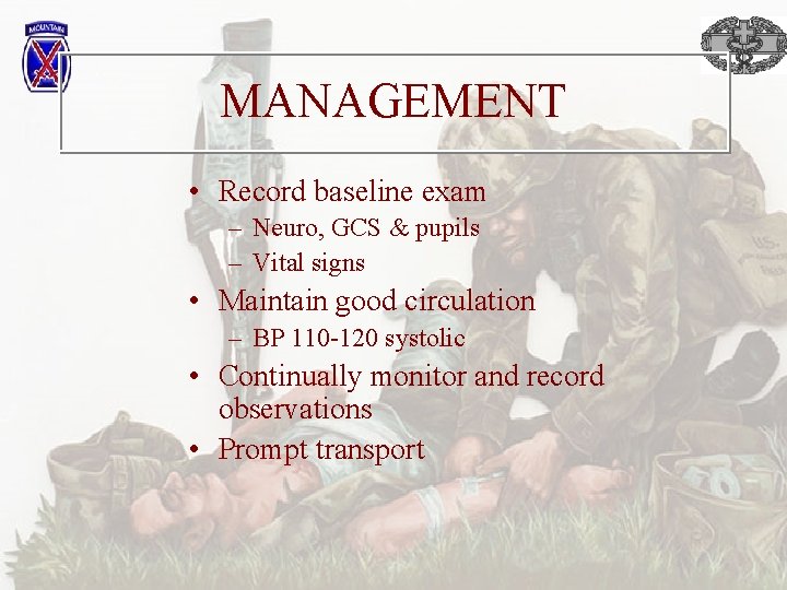 MANAGEMENT • Record baseline exam – Neuro, GCS & pupils – Vital signs •