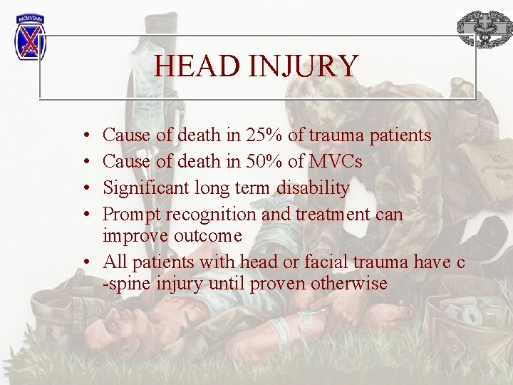 HEAD INJURY • • Cause of death in 25% of trauma patients Cause of
