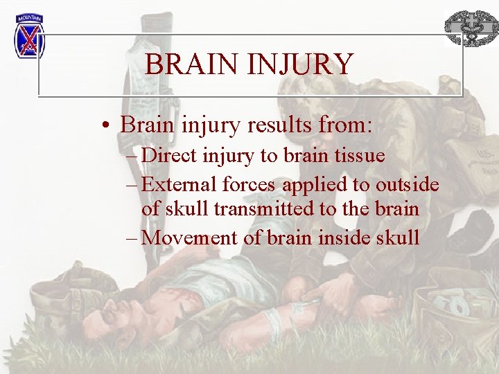 BRAIN INJURY • Brain injury results from: – Direct injury to brain tissue –