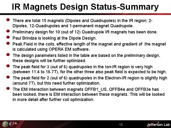 IR Magnets Design Status-Summary There are total 15 magnets (Dipoles and Quadrupoles) in the