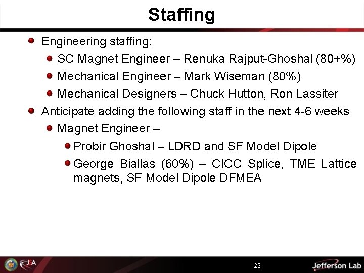 Staffing Engineering staffing: SC Magnet Engineer – Renuka Rajput-Ghoshal (80+%) Mechanical Engineer – Mark