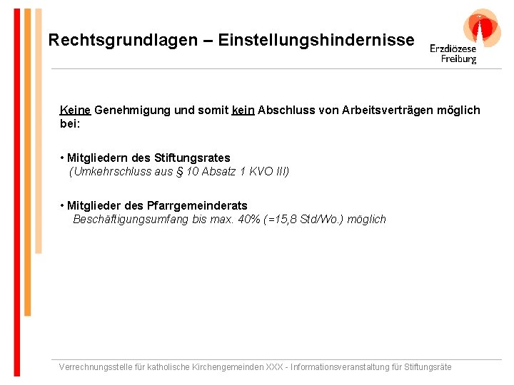 Rechtsgrundlagen – Einstellungshindernisse Keine Genehmigung und somit kein Abschluss von Arbeitsverträgen möglich bei: •