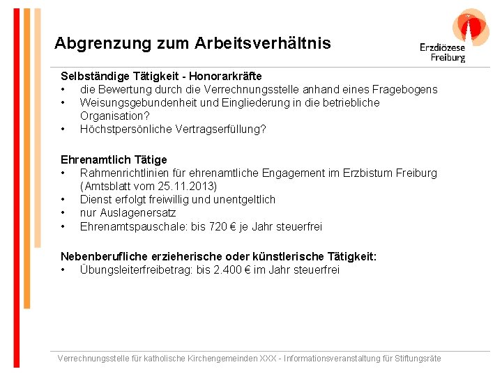 Abgrenzung zum Arbeitsverhältnis Selbständige Tätigkeit - Honorarkräfte • die Bewertung durch die Verrechnungsstelle anhand